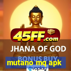 mutano mq apk